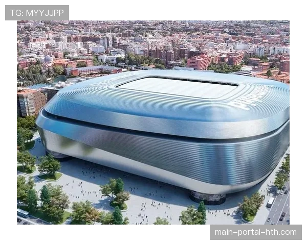 伯纳乌球场全新顶棚测试完成，预计下赛季全面启用